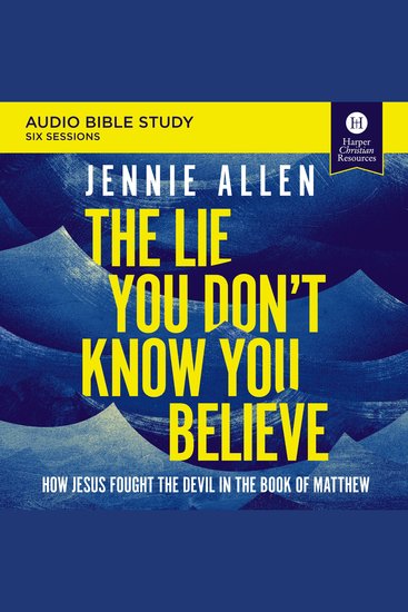 Lie You Don't Know You Believe The: Audio Bible Studies - How Jesus Fought the Devil in the Book of Matthew - cover