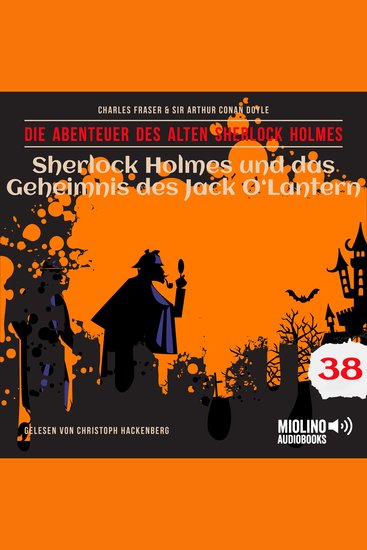 Sherlock Holmes und das Geheimnis des Jack O'Lantern (Die Abenteuer des alten Sherlock Holmes Folge 38) - cover