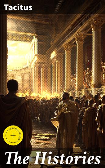 The Histories - Enriched edition Power Struggles and Political Intrigues in Ancient Rome - cover