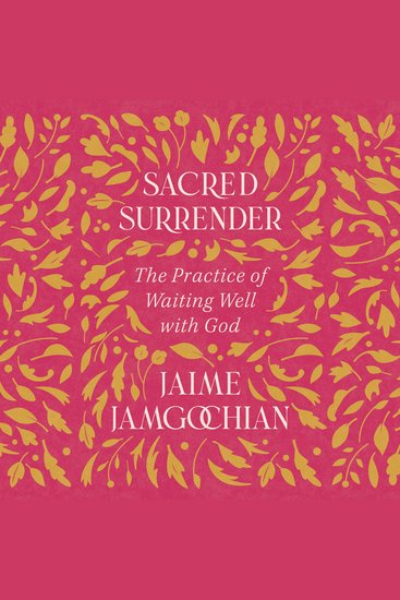 Sacred Surrender - The Practice of Waiting Well with God - cover