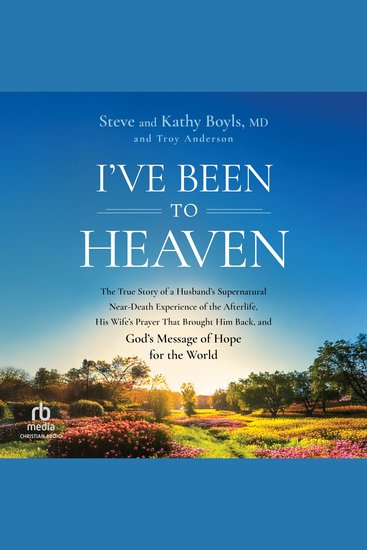 I've Been to Heaven - The True Story of a Husband's Supernatural Near-Death Experience of the Afterlife His Wife's Prayer That Brought Him Back and God's Message of Hope for the World - cover