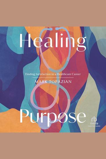 Healing Purpose - Finding Satisfaction in a Healthcare Career - cover
