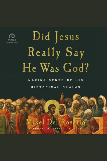 Did Jesus Really Say He Was God? - Making Sense of His Historical Claims - cover