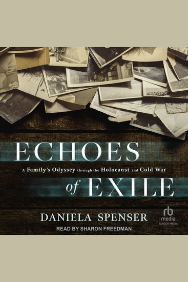 Echoes of Exile - A Family’s Odyssey through the Holocaust and Cold War - cover