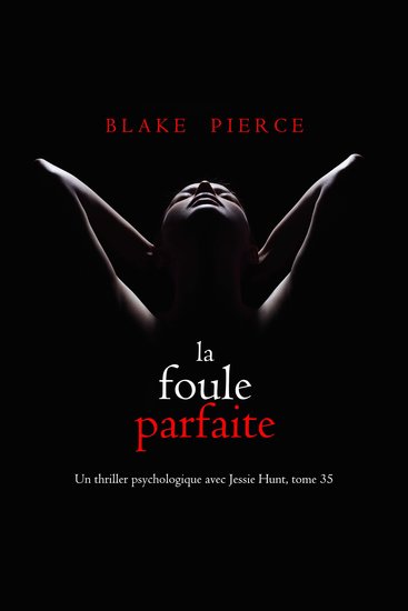 La Foule Parfaite (Un thriller psychologique avec Jessie Hunt tome 35) - Narration par une voix synthétisée - cover