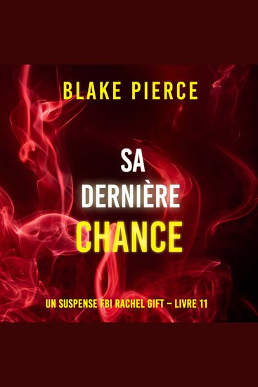 Sa Dernière Chance (Un suspense FBI Rachel Gift – Livre 11) - Narration par une voix synthétisée - cover