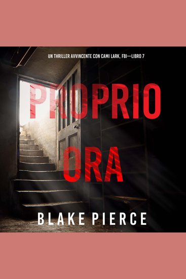 Proprio Ora (Un Thriller Avvincente con Cami Lark FBI—Libro 7) - Narrato digitalmente con voce sintetizzata - cover
