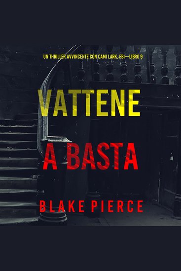 Vattene e Basta (Un Thriller Avvincente con Cami Lark FBI—Libro 9) - Narrato digitalmente con voce sintetizzata - cover
