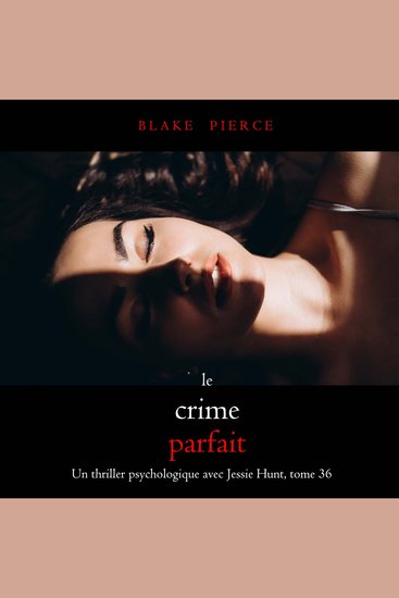 Le Crime Parfait (Un thriller psychologique avec Jessie Hunt tome 36) - Narration par une voix synthétisée - cover
