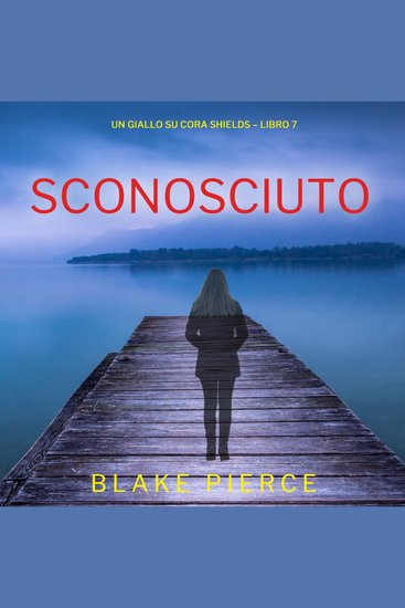 Sconosciuto (Un giallo su Cora Shields – Libro 7) - Narrato digitalmente con voce sintetizzata - cover