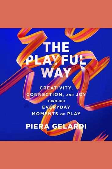 The Playful Way - Creativity Connection and Joy Through Everyday Moments of Play - cover