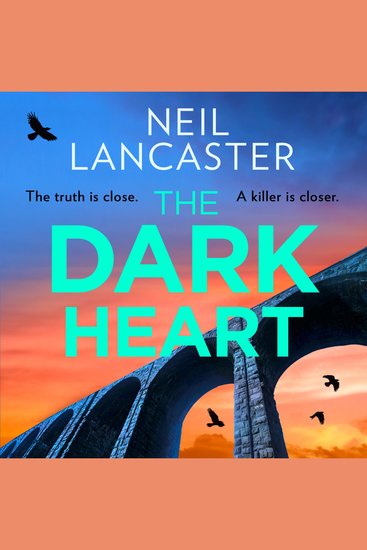 Dark Heart The: Don’t miss the latest nail-biting suspense thriller from Neil Lancaster for fans of police procedural crime fiction in 2025! (DS Max Craigie Scottish Crime Thrillers Book 7) - cover