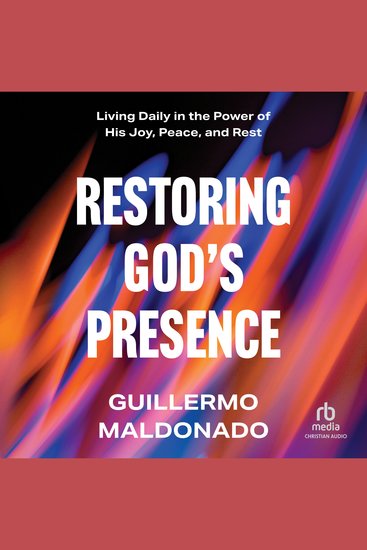 Restoring God's Presence - Living Daily in the Power of His Joy Peace and Rest - cover