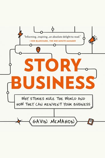Story Business - Why Stories Rule the World and How They Can Reinvent Your Business - cover