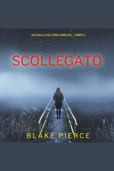 Scollegato (Un giallo su Cora Shields – Libro 5) - Narrato digitalmente con voce sintetizzata - cover