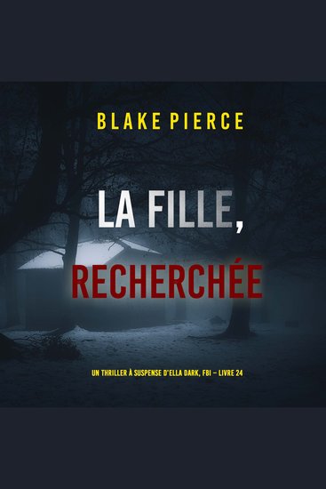 La Fille Recherchée (Un Thriller à Suspense d’Ella Dark FBI – Livre 24) - Narration par une voix synthétisée - cover