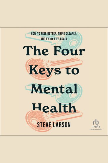 The Four Keys to Mental Health - How to Feel Better Think Clearly and Enjoy Life Again - cover