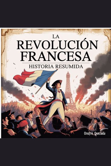 La Revolución francesa - Historia Resumida - cover