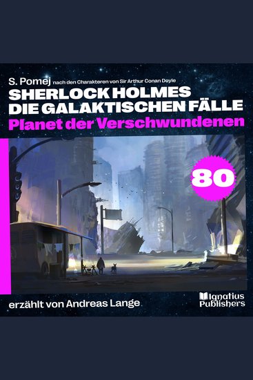 Planet der Verschwundenen (Sherlock Holmes - Die galaktischen Fälle Folge 80) - cover