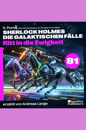 Ritt in die Ewigkeit (Sherlock Holmes - Die galaktischen Fälle Folge 81) - cover