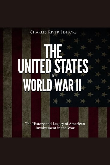 United States in World War II The: The History and Legacy of American Involvement in the War - cover