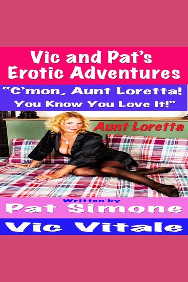 Vic and Pat’s Erotic Adventures “C’mon Aunt Loretta! You Know You Love It!” - cover
