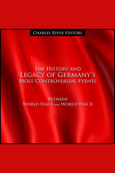 The History and Legacy of Germany’s Most Controversial Events Between World War I and World War II - cover