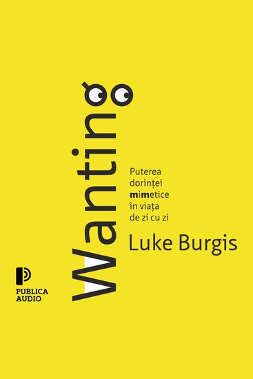 Wanting - Puterea dorinței mimetice în viața de zi cu zi - cover