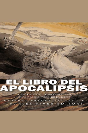 El libro del Apocalipsis: la historia y el legado del libro final apocalíptico de la Biblia - cover