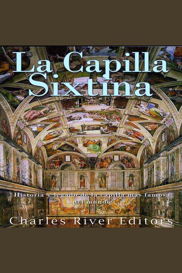 La Capilla Sixtina: Historia y legado de la capilla más famosa del mundo - cover