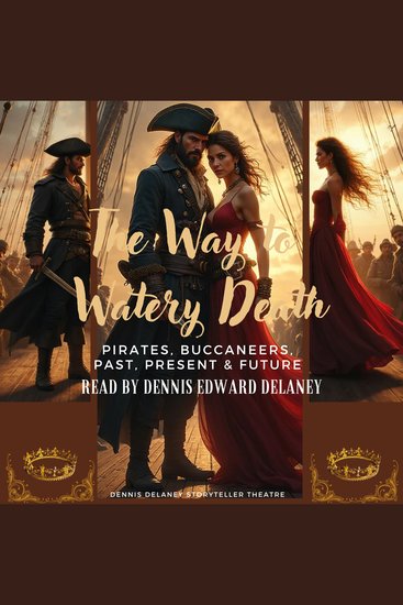 The Way to Watery Death - Pirates Buccaneers Past Present & Future Read by Dennis Edward Delaney - cover