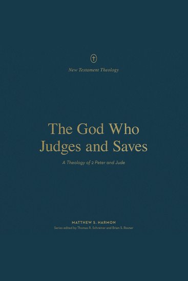 The God Who Judges and Saves - A Theology of 2 Peter and Jude - cover