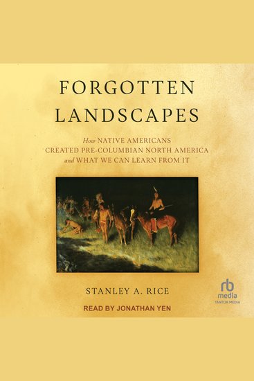 Forgotten Landscapes - How Native Americans Created Pre-Columbian North America and What We Can Learn From It - cover
