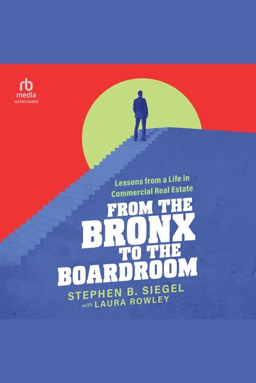 From the Bronx to the Boardroom - Lessons from a Life in Commercial Real Estate - cover