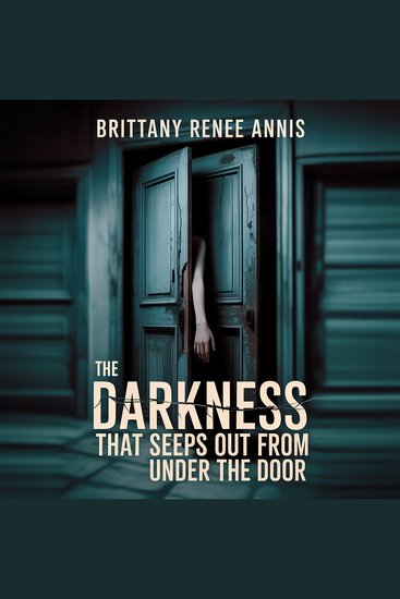 The darkness that seeps out from under the door - cover