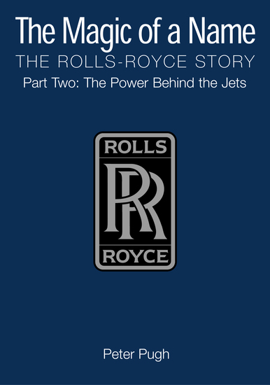 The Magic of a Name - The First Forty Years Pt 1: The Rolls-Royce Story - cover