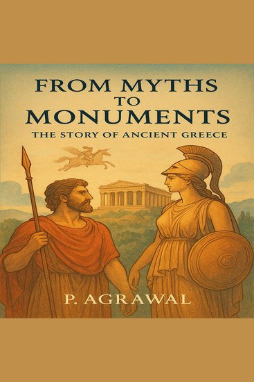 From Myths to Monuments - The Story of Ancient Greece - cover