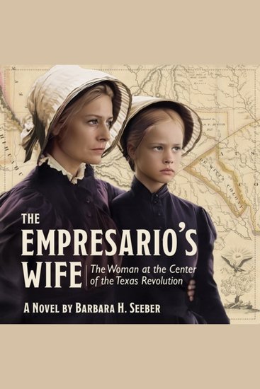 The Empresario's Wife - The Woman at the Center of the Texas Revolution - cover