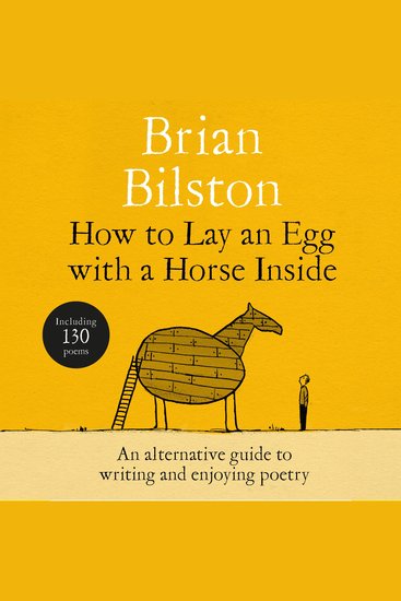 How to Lay an Egg with a Horse Inside - An Alternative Guide to Writing and Enjoying Poetry - cover