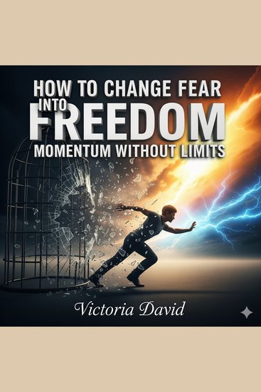 How to Change Fear Into Freedom - Momentum Without Limits - cover