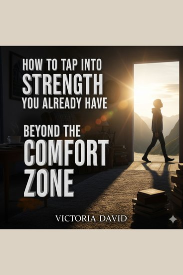 How to Tap Into Strength You Already Have - Beyond the Comfort Zone - cover