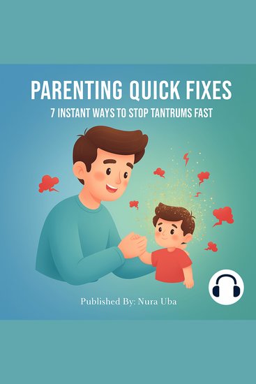 Parenting Quick Fixes - 7 Instant Ways to Stop Tantrums Fast - cover