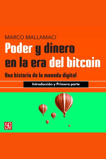 Introducción y Primera parte - Poder y dinero en la era del bitcoin - Una historia de la moneda digital Parte 1 - cover