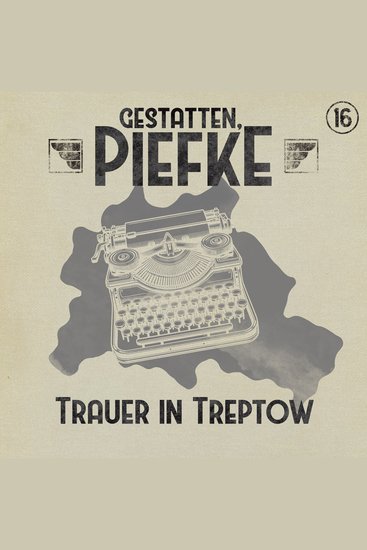 Gestatten Piefke Folge 16: Trauer in Treptow (ungekürzt) - cover