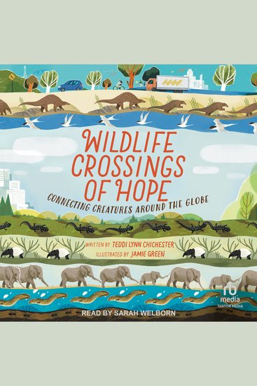 Wildlife Crossings of Hope - Connecting Creatures Around the Globe (Books for a Better Earth) - cover