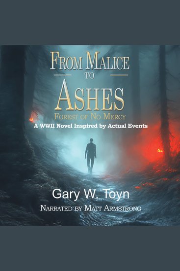 From Malice to Ashes - Forest of No Mercy - A WWII Novel Inspired by Actual Events - cover