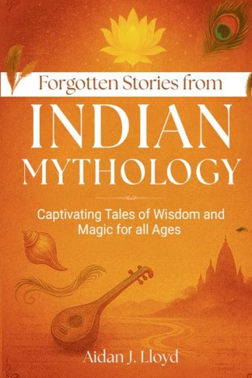 Forgotten Stories from Indian Mythology - Captivating Tales of Wisdom and Magic for all Ages - cover