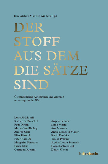 Der Stoff aus dem die Sätze sind - Österreichische Autorinnen und Autoren unterwegs in der Welt - cover