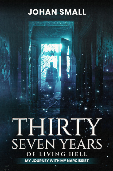 Thirty Seven Years of Living Hell - My Journey with My Narcissist - cover