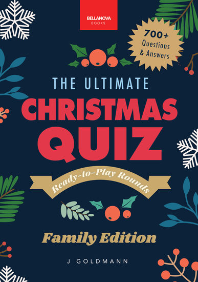 The Ultimate Christmas Quiz Book - 700+ Festive Questions & Answers for Families Friends & Parties • Themed Rounds + Printable Scorecards - cover